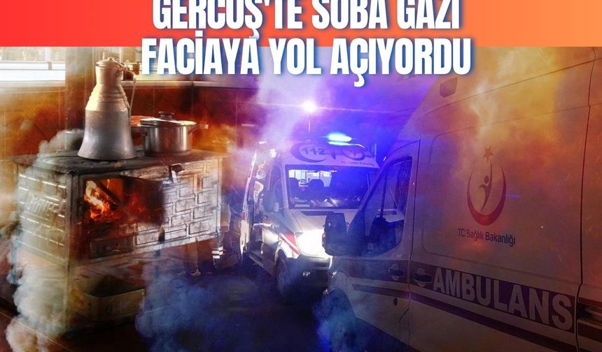 Gercüş'te Soba Gazı Faciaya Yol Açıyordu